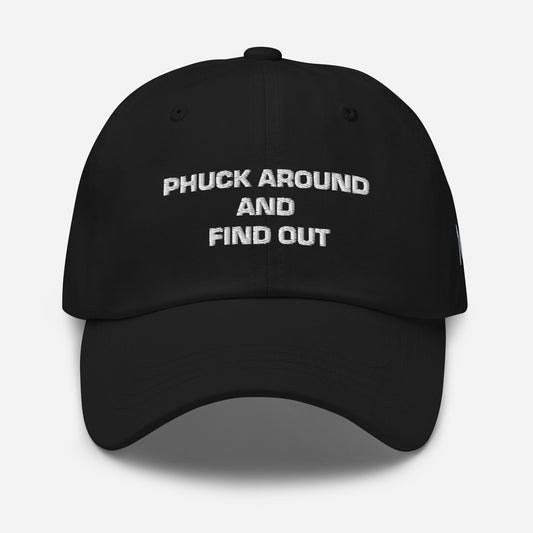 Phuck Around and Find Out hat