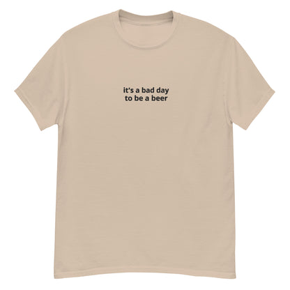 Bad day to be a beer Shirt (Black Text)