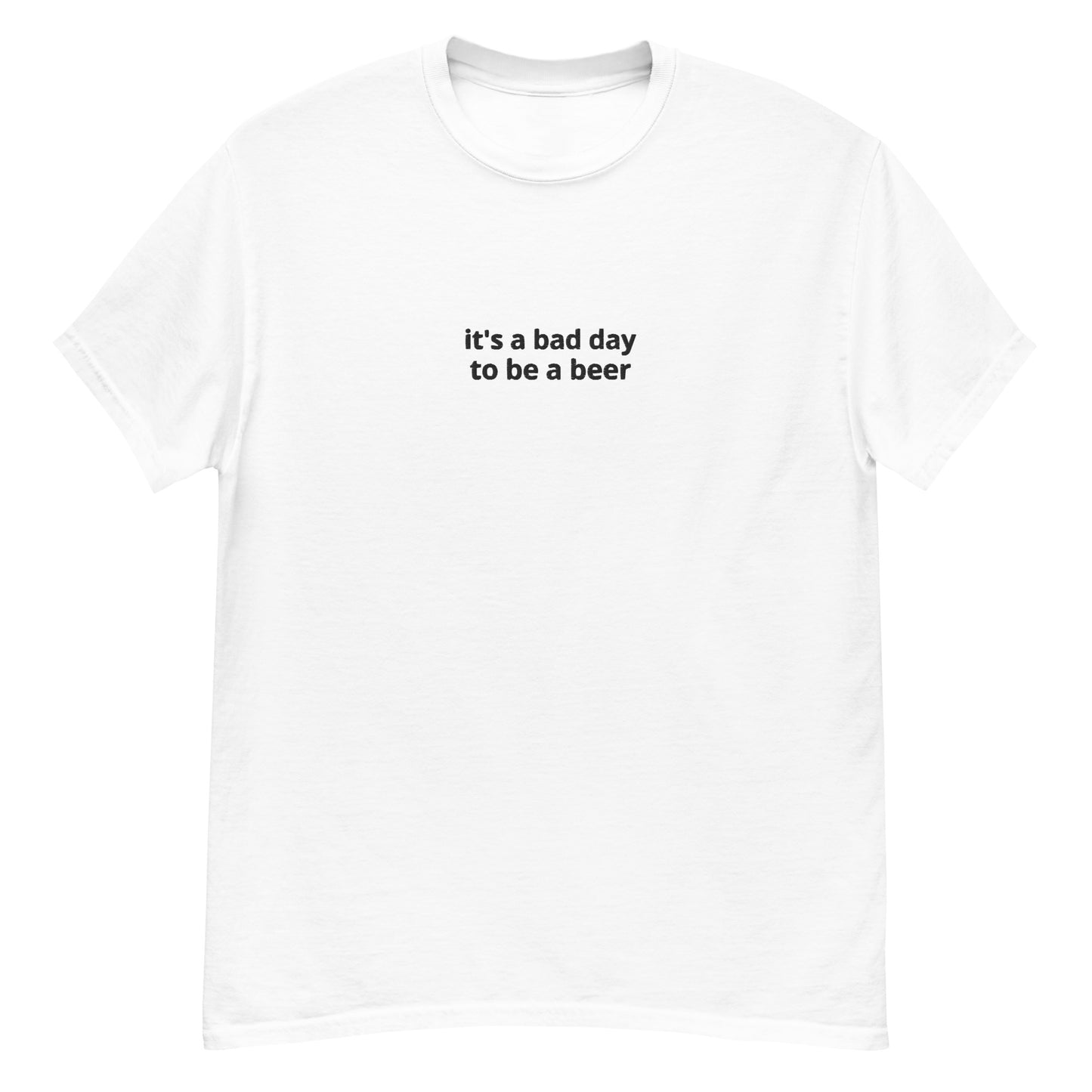 Bad day to be a beer Shirt (Black Text)